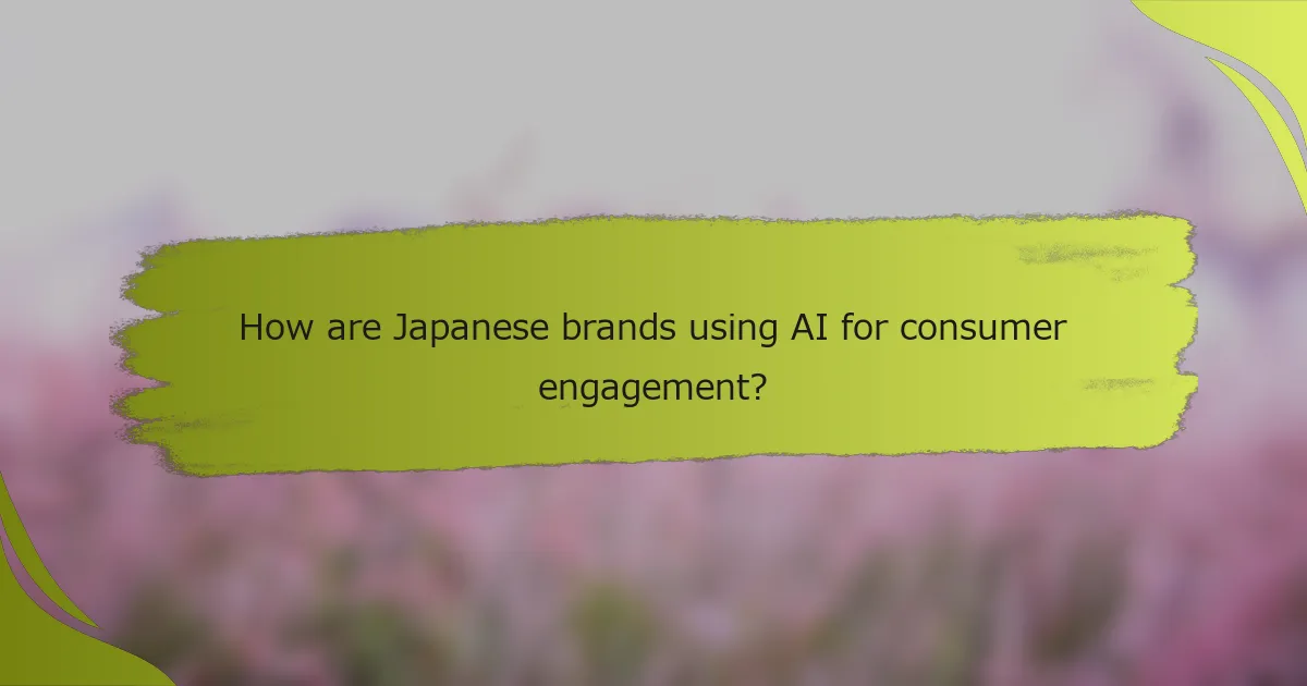 How are Japanese brands using AI for consumer engagement?