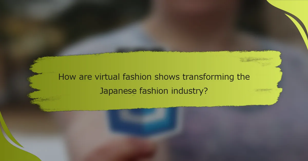 How are virtual fashion shows transforming the Japanese fashion industry?