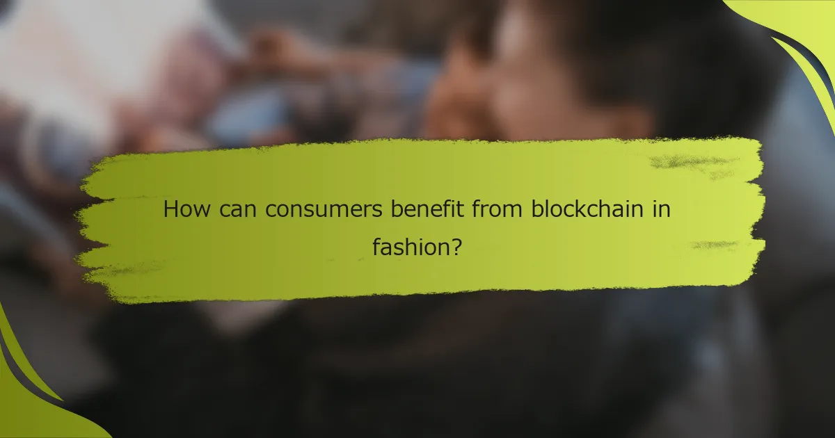 How can consumers benefit from blockchain in fashion?