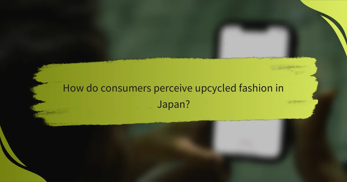 How do consumers perceive upcycled fashion in Japan?