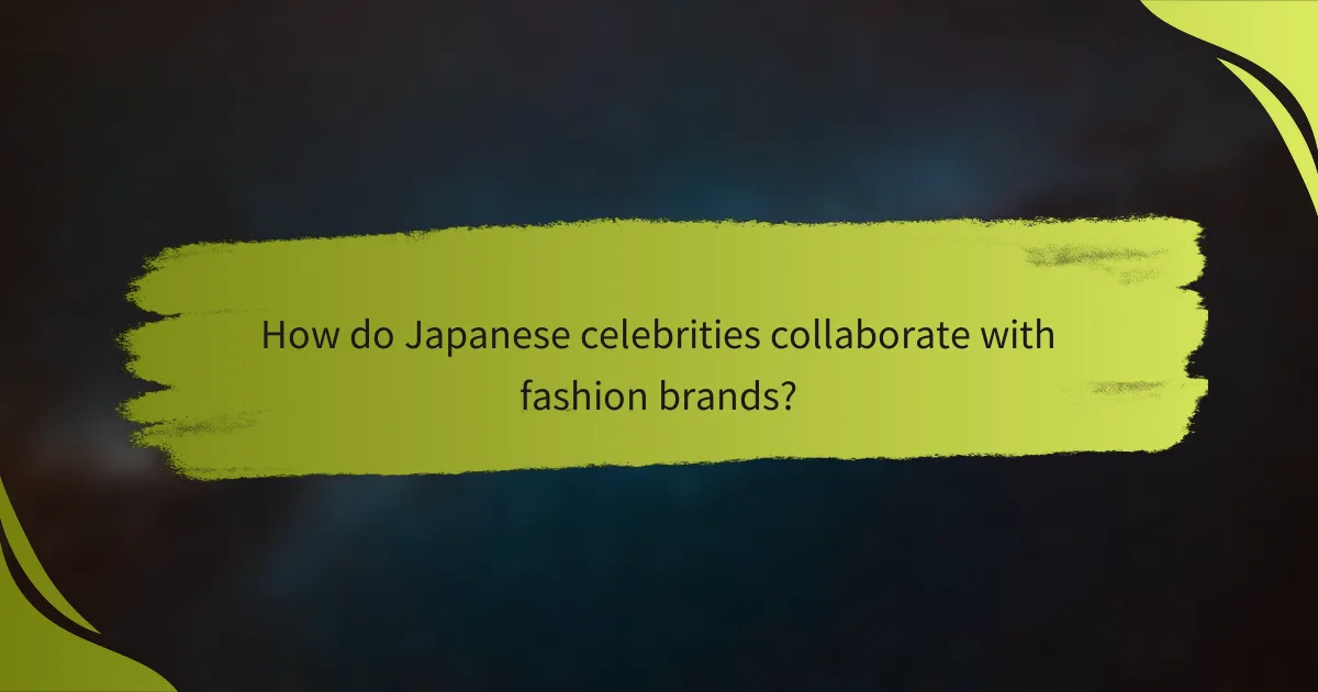 How do Japanese celebrities collaborate with fashion brands?