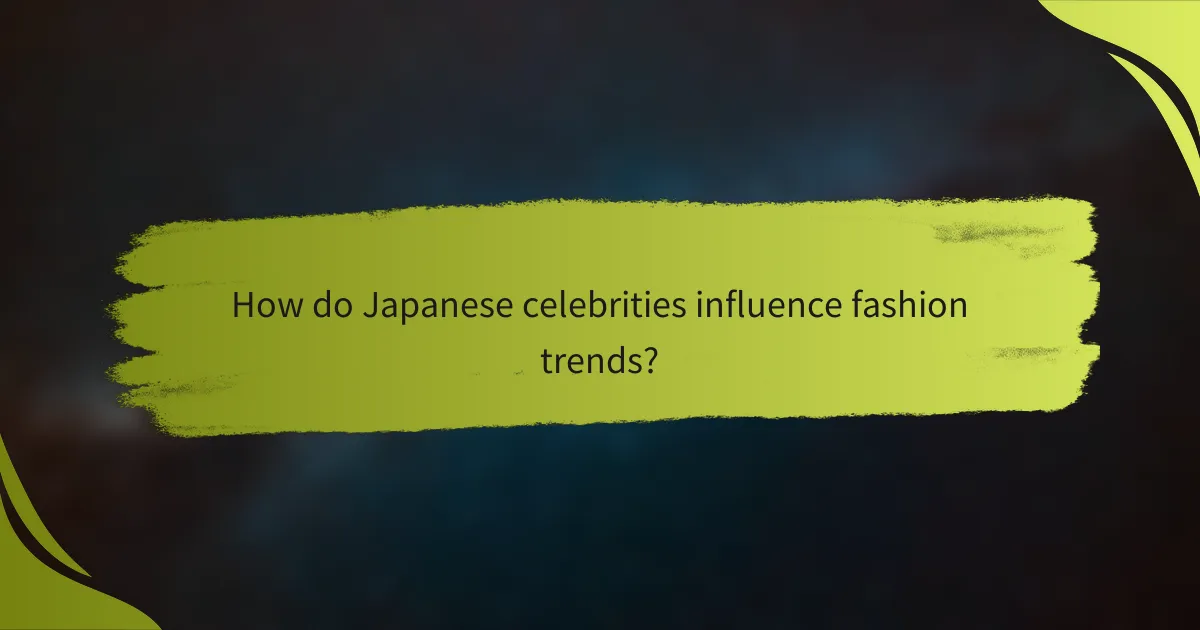 How do Japanese celebrities influence fashion trends?