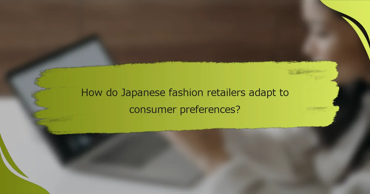 How do Japanese fashion retailers adapt to consumer preferences?