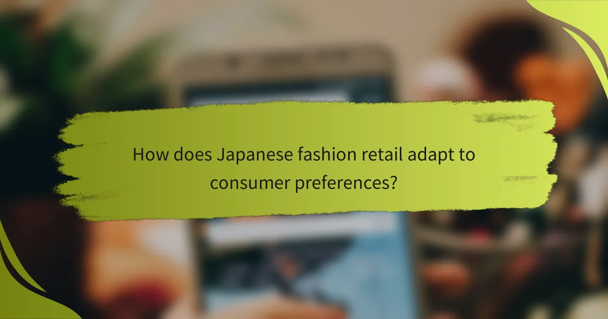How does Japanese fashion retail adapt to consumer preferences?