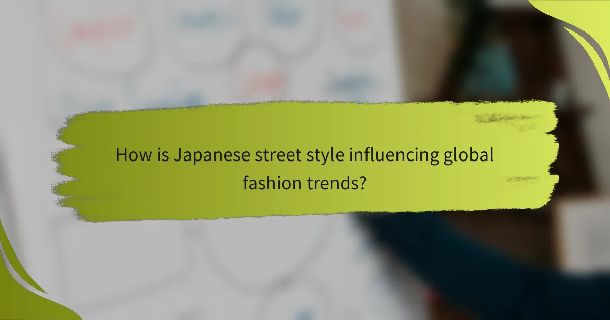 How is Japanese street style influencing global fashion trends?