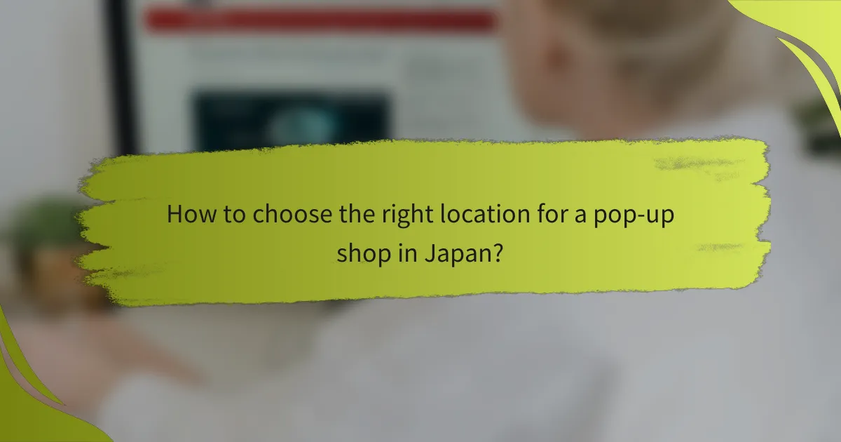 How to choose the right location for a pop-up shop in Japan?