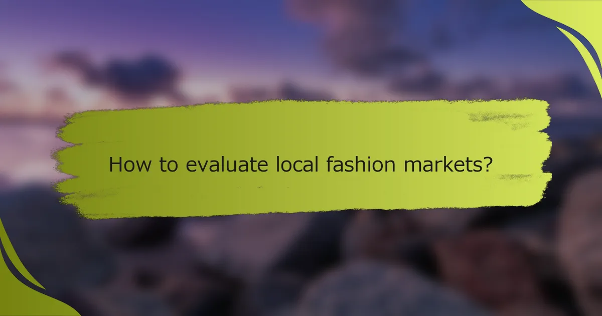 How to evaluate local fashion markets?