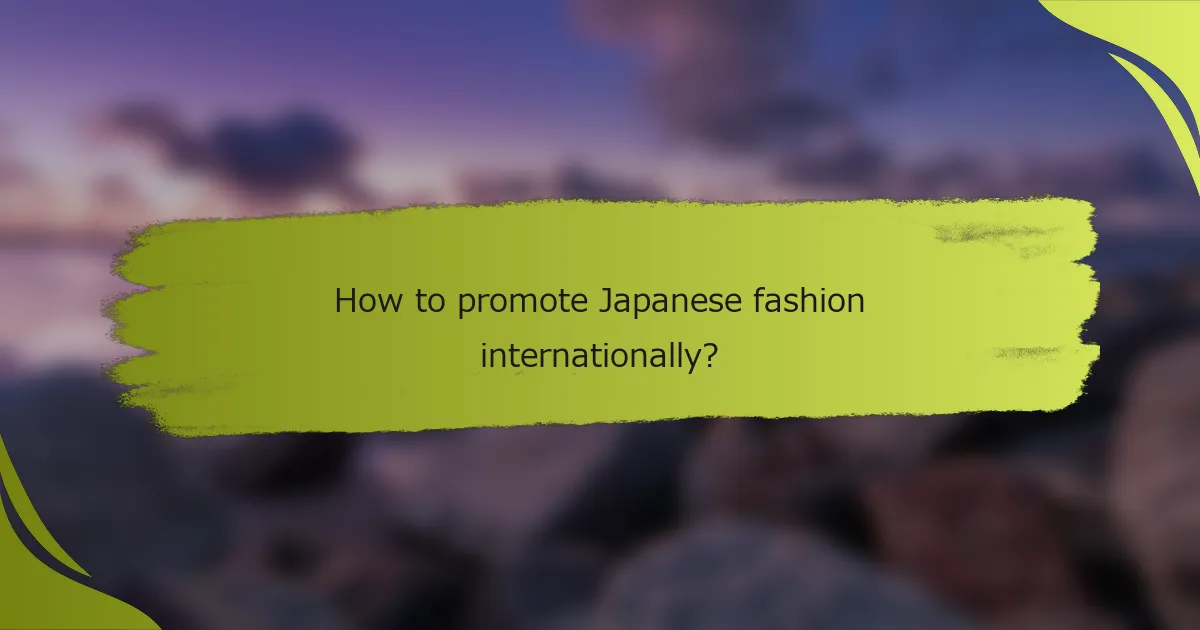 How to promote Japanese fashion internationally?