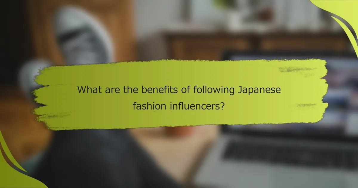 What are the benefits of following Japanese fashion influencers?