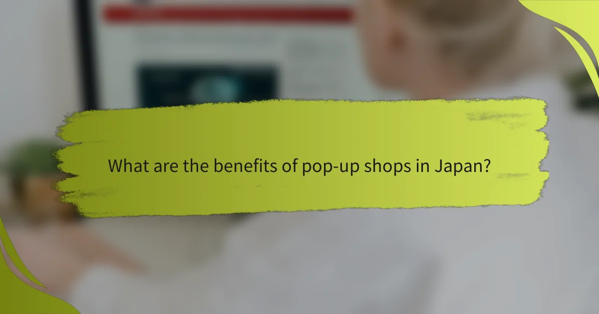 What are the benefits of pop-up shops in Japan?