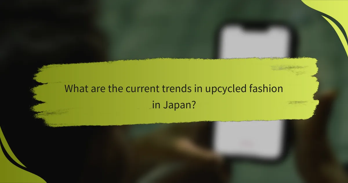 What are the current trends in upcycled fashion in Japan?