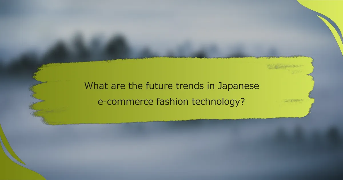 What are the future trends in Japanese e-commerce fashion technology?