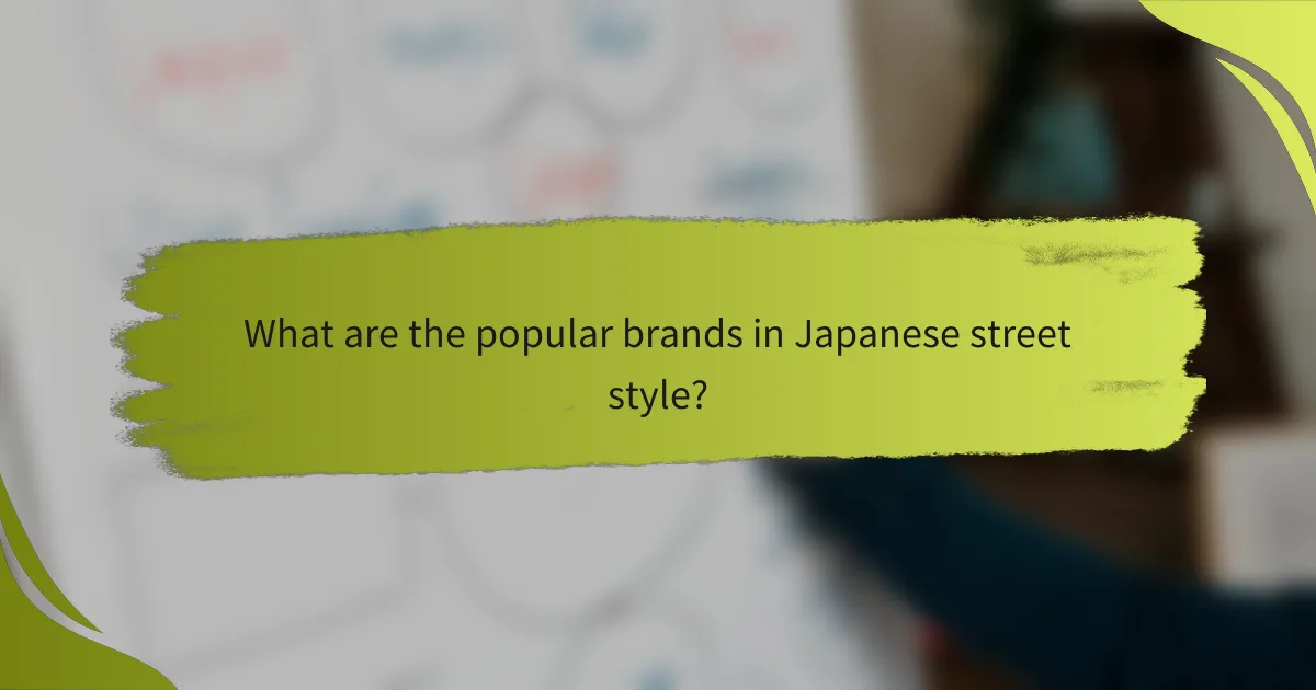What are the popular brands in Japanese street style?