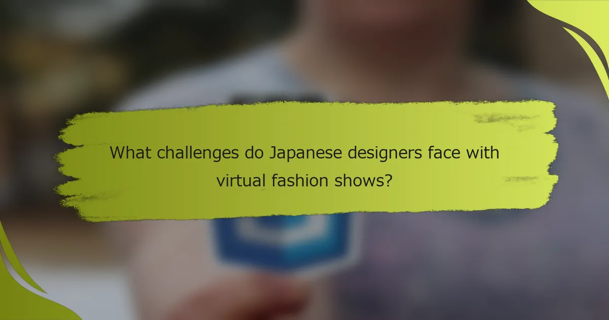 What challenges do Japanese designers face with virtual fashion shows?