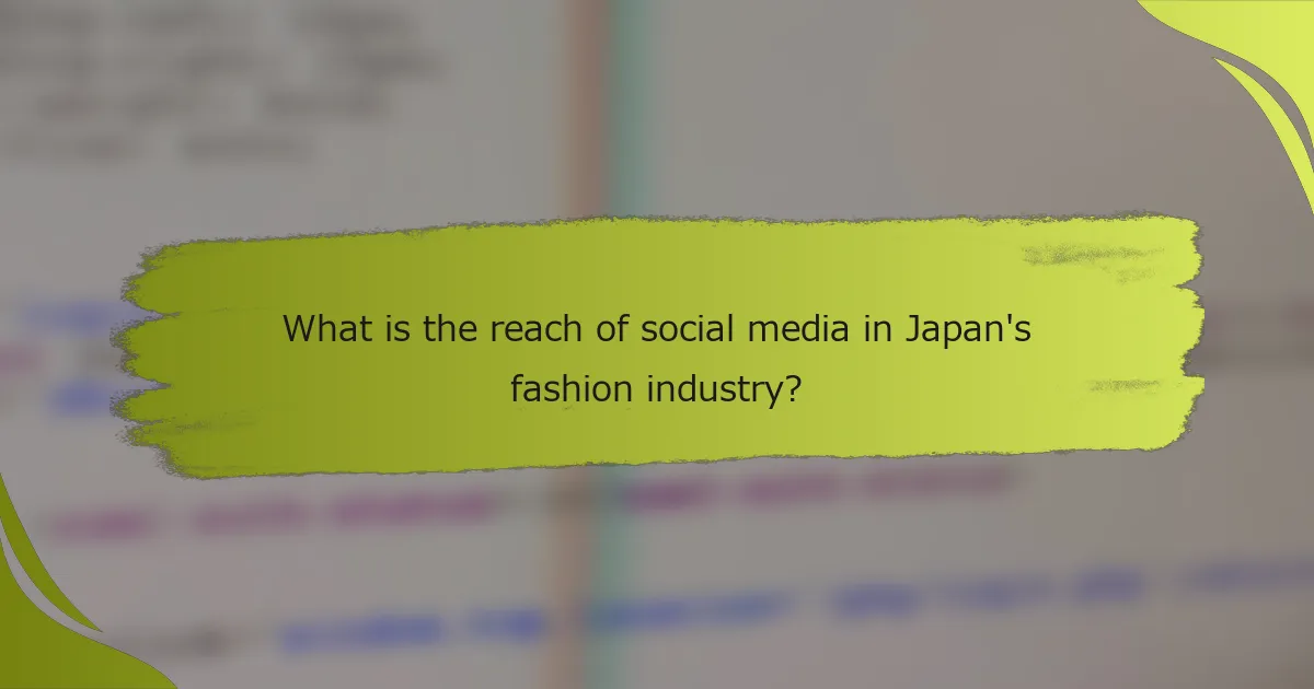 What is the reach of social media in Japan's fashion industry?