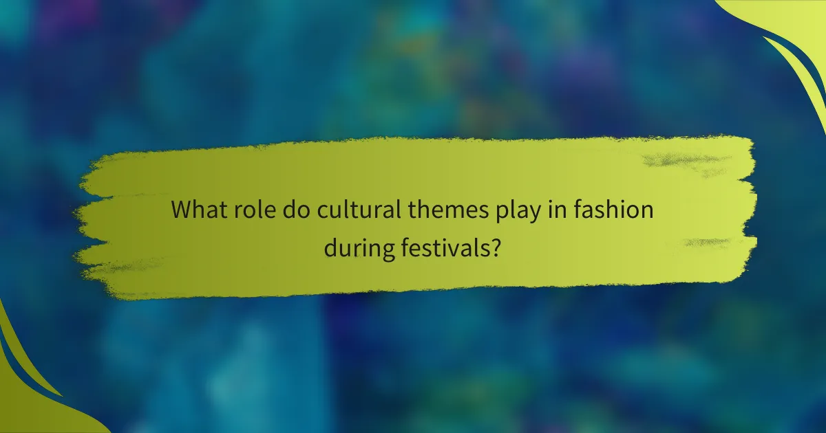 What role do cultural themes play in fashion during festivals?