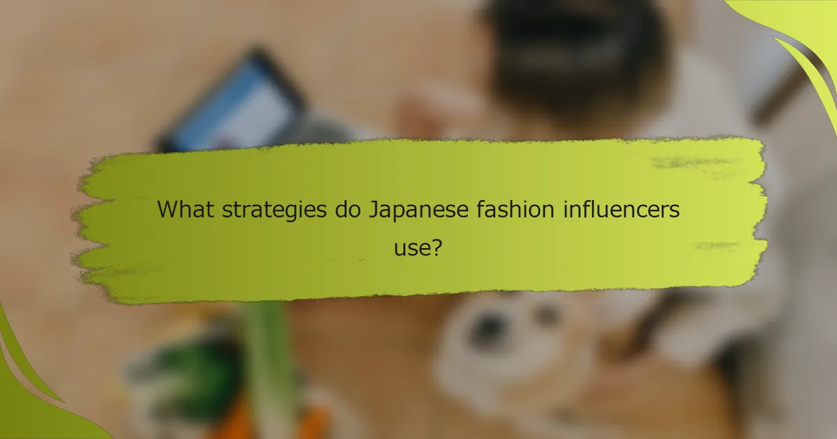 What strategies do Japanese fashion influencers use?