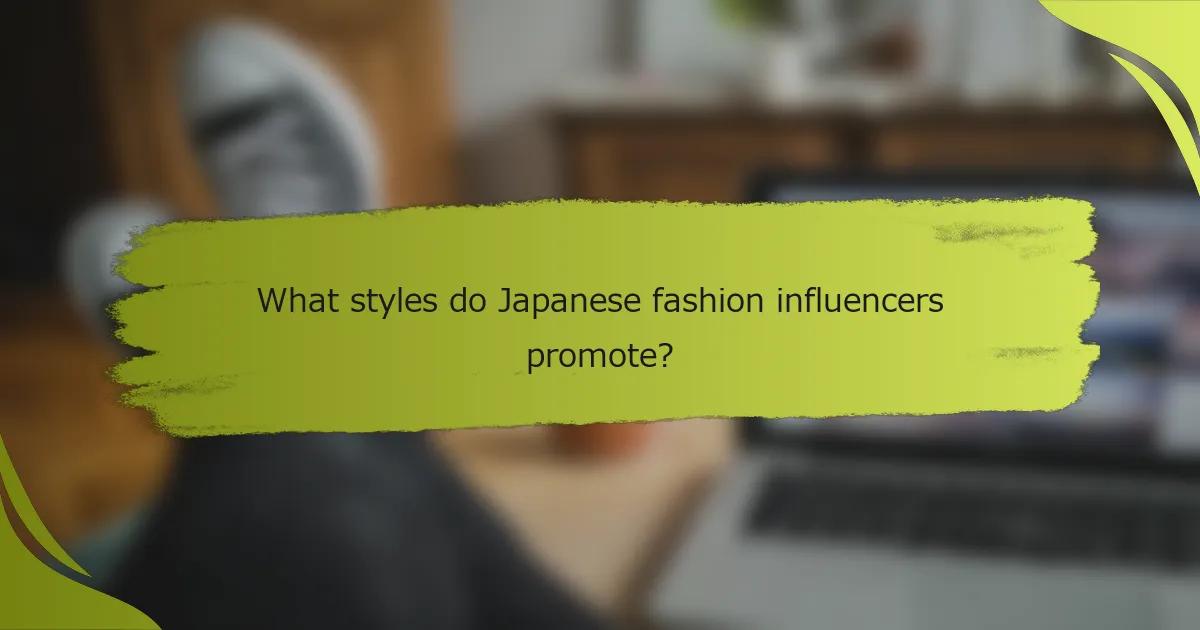 What styles do Japanese fashion influencers promote?