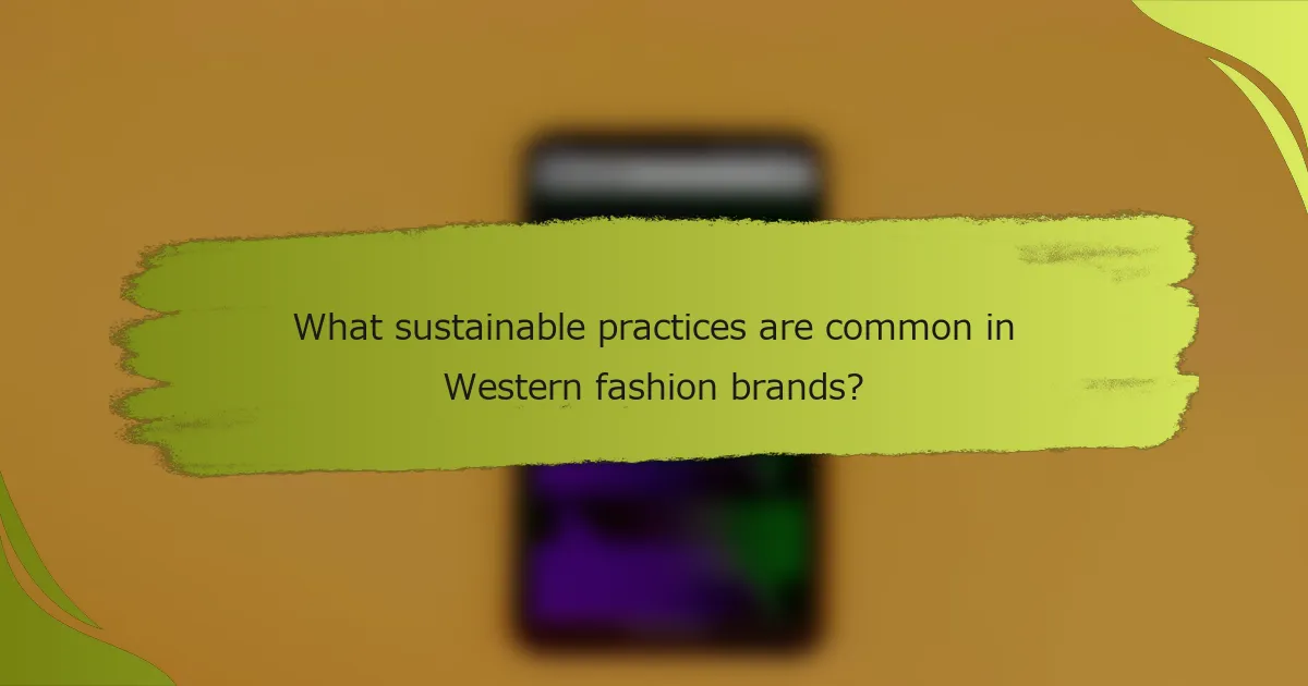 What sustainable practices are common in Western fashion brands?