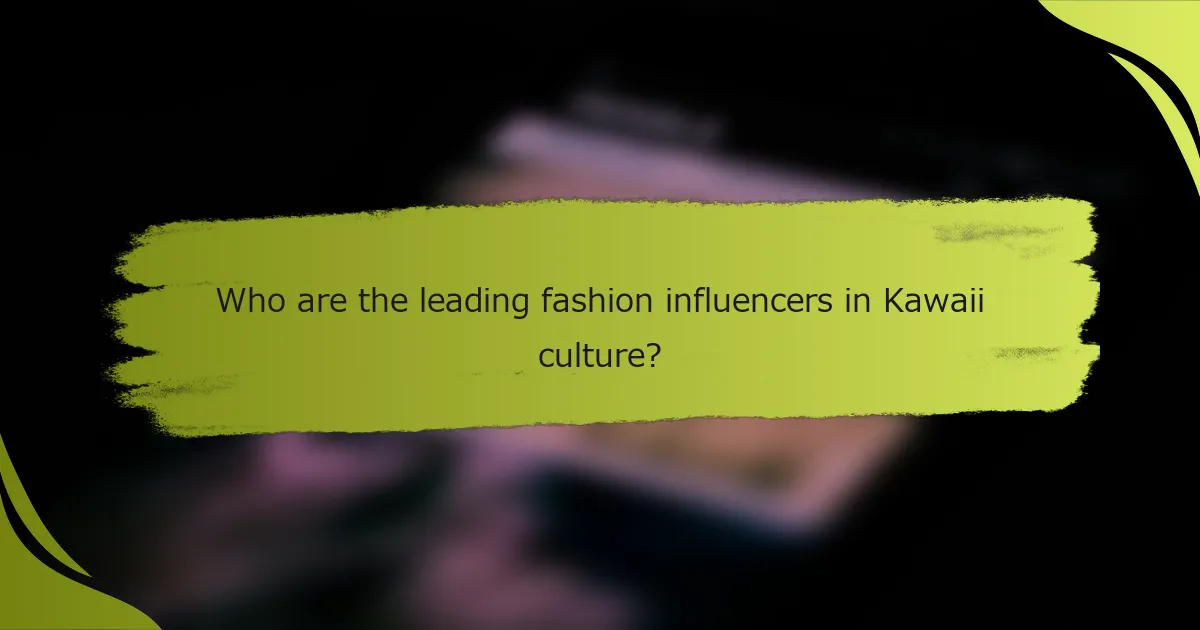 Who are the leading fashion influencers in Kawaii culture?